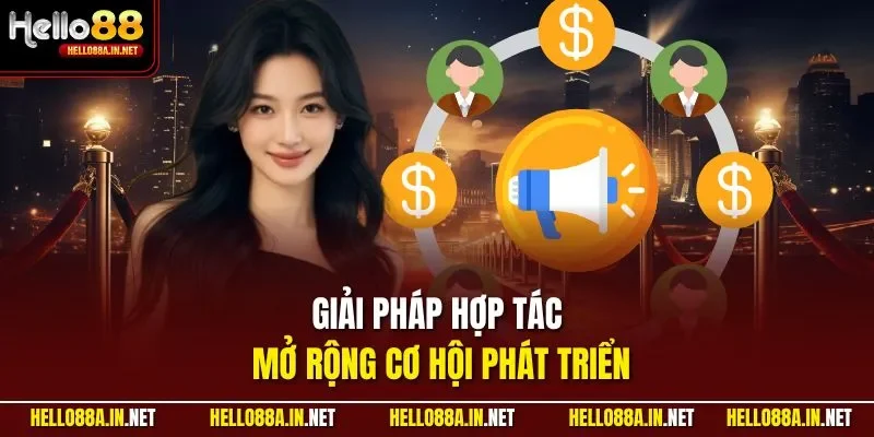Giải pháp hợp tác mở rộng cơ hội phát triển