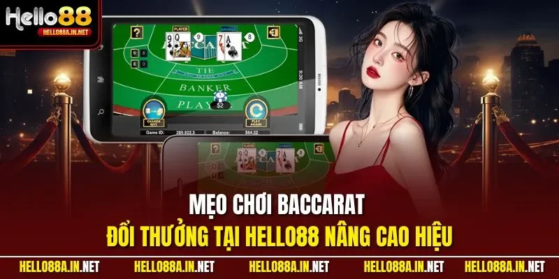 Mẹo chơi Baccarat đổi thưởng tại HELLO88 nâng cao hiệu 