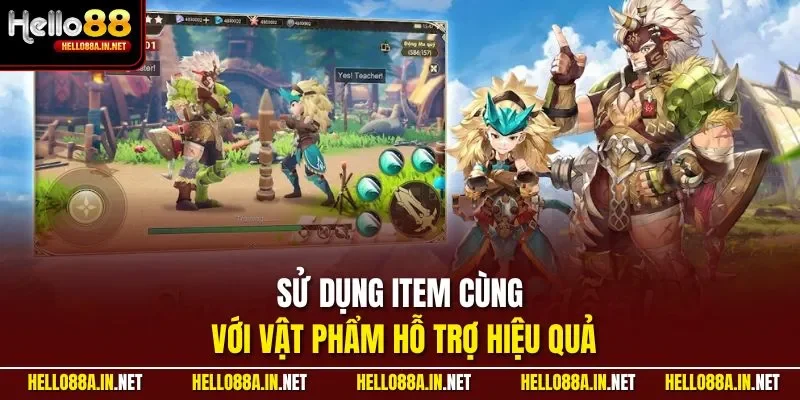 Sử dụng item cùng với vật phẩm hỗ trợ hiệu quả